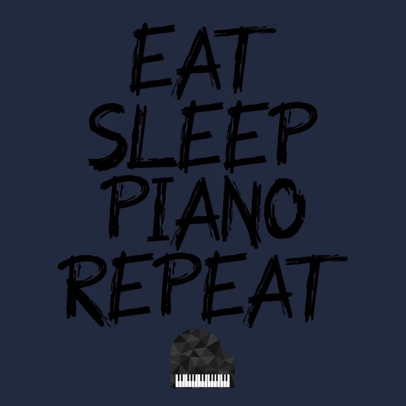eat sleep piano repeat