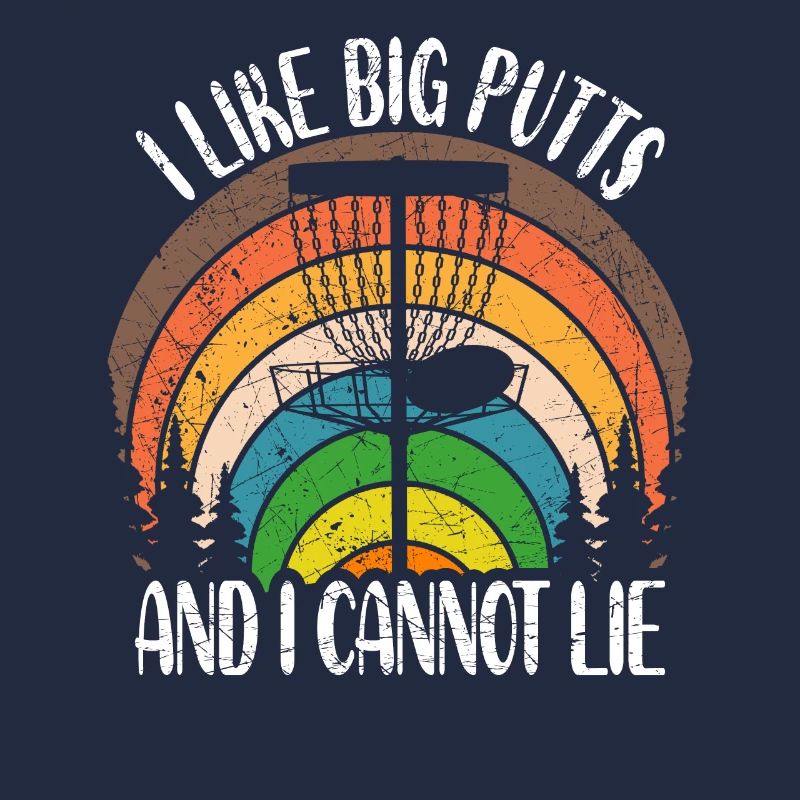 Disc Golf Spruch I Like Big Putts And I Cannot Lie