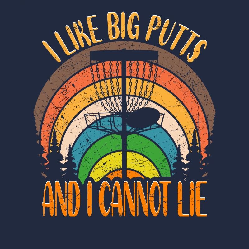 Disc Golf Spruch I Like Big Putts And I Cannot Lie