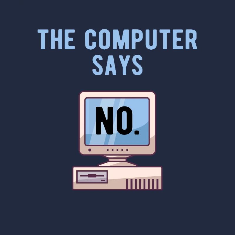 TECH GEEK: Computer Says No