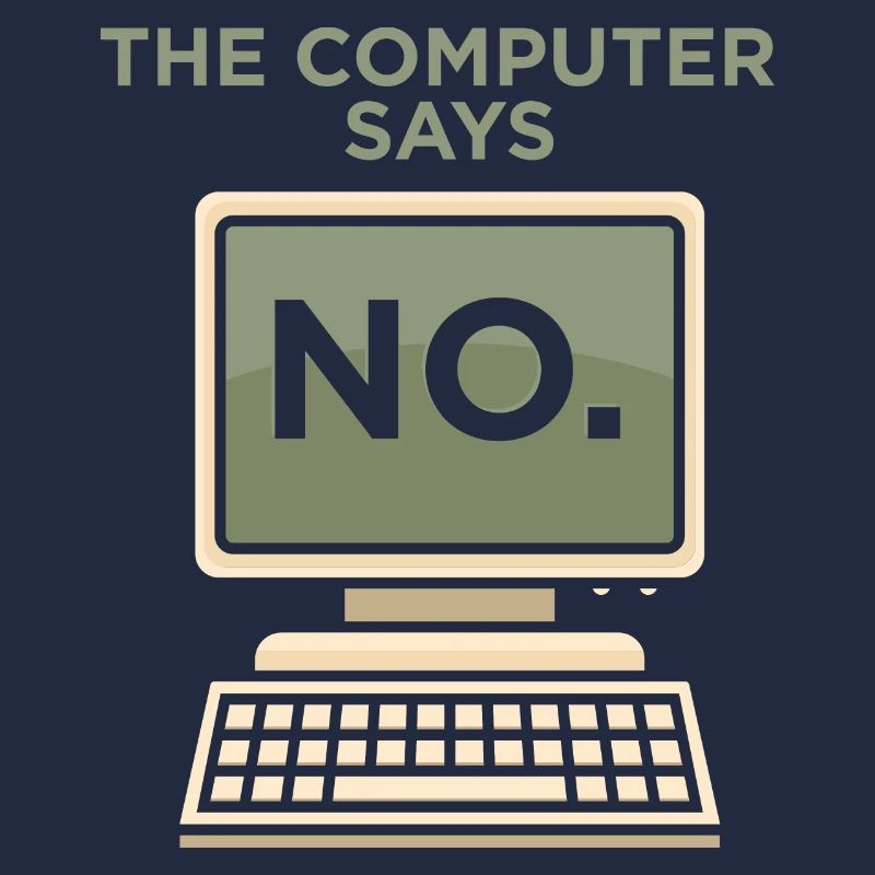 TECH GEEK: Computer Says No