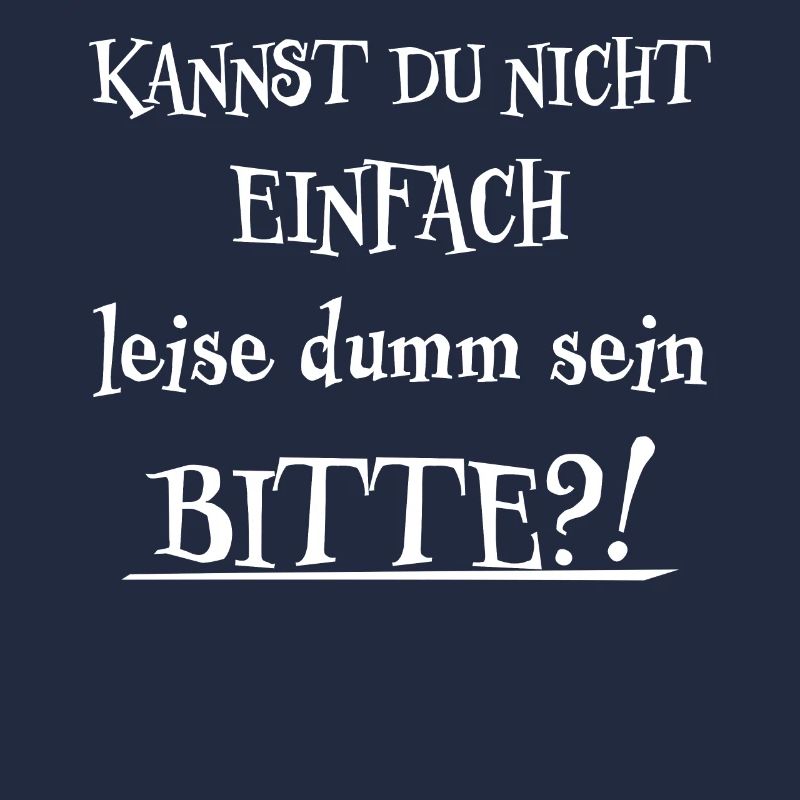 Leise Dumm Sein Lustiger Spruch Frech Fun Geschenk