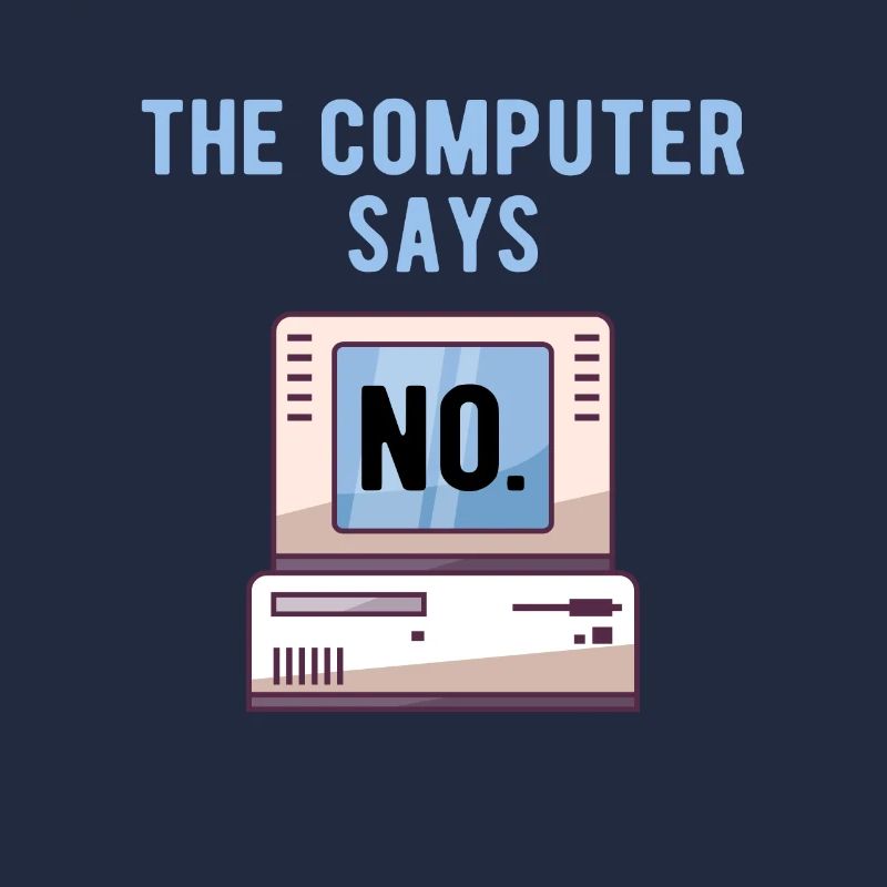 TECH GEEK: Computer Says No
