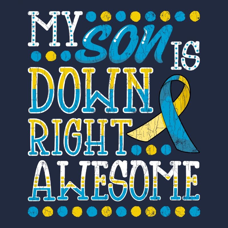 Down Syndrome Awareness Son Apparel Happy Gift