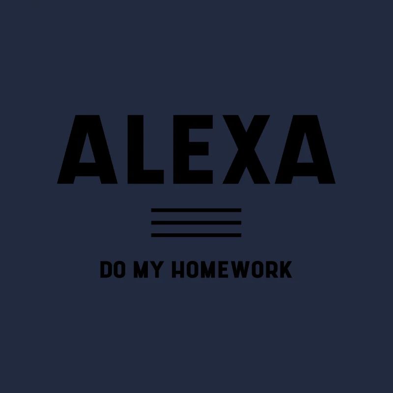 Alexa do My Homework - Funny Quotes Cadeau