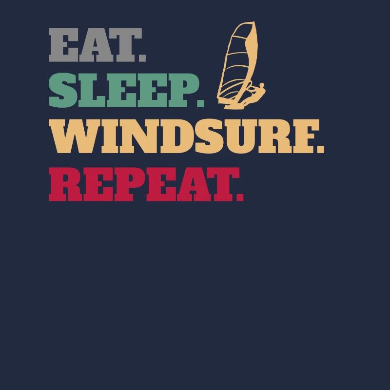 Eat Sleep Windsurf Windsurfer Windsurfing Repeat