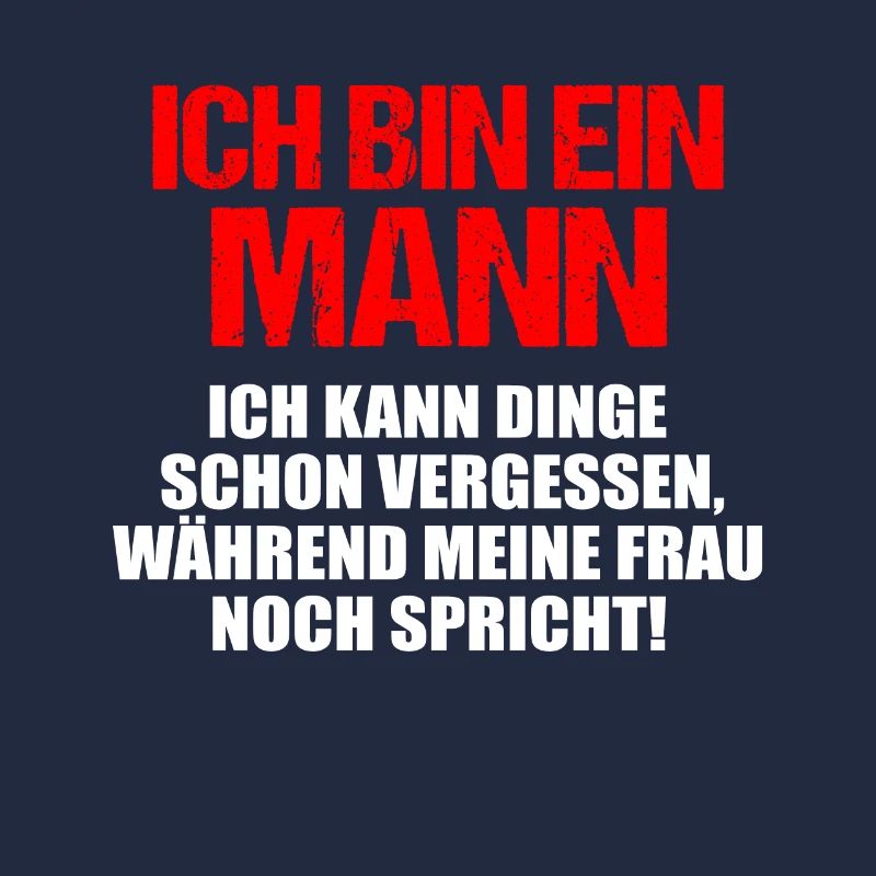 Ich bin ein Mann ich kann Dinge schon vergessen