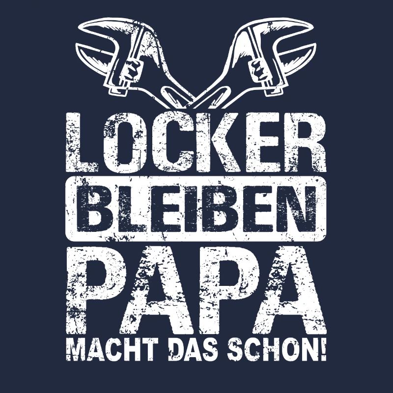 Locker bleiben Papa macht das schon Heimwerker Dad