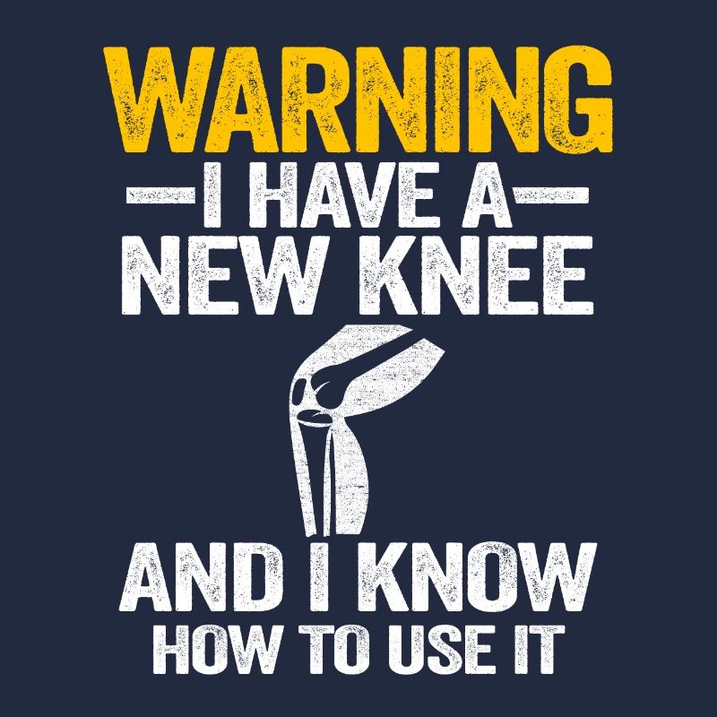 Warning I Have A New Knee Knee Replacement