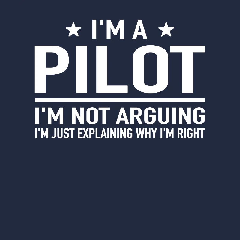 I'm A Pilot I'm Not Arguing Flugzeug Pilot Piloten
