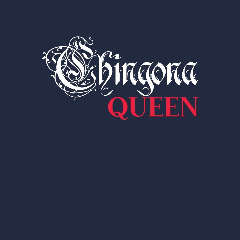 Chingona queen.
