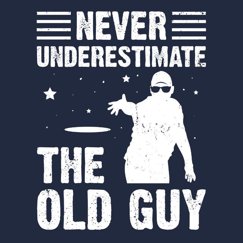 Never Underestimate The Old Guy Disc Golf