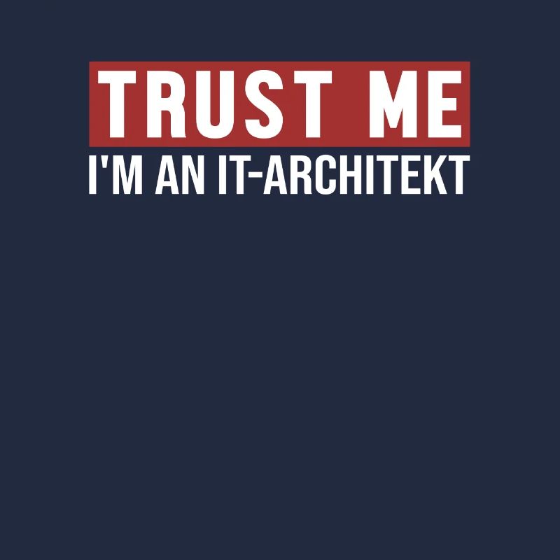 Trust Me I'm IT-Architekt IT-Architect Software