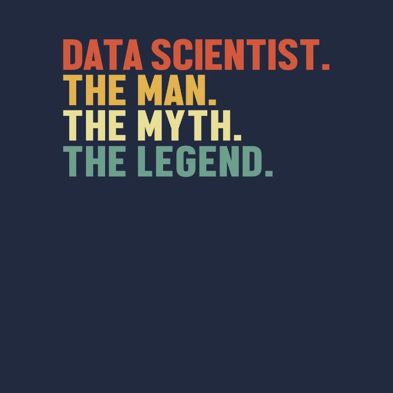 Data Scientist Man Myth Legend Data Analyst Data