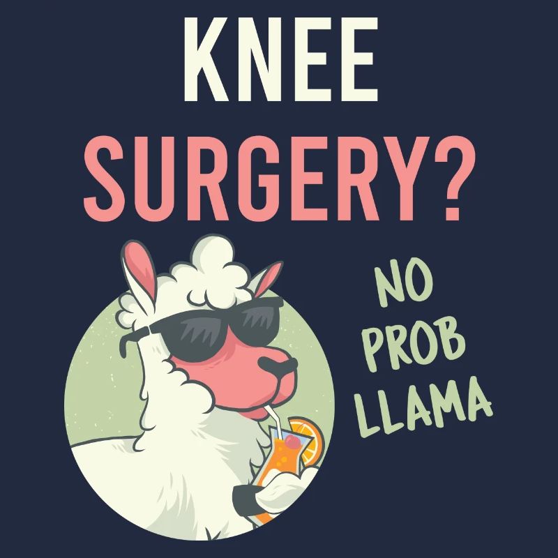 Funny knee surgery? No Prob Llama Reconstructive Medi