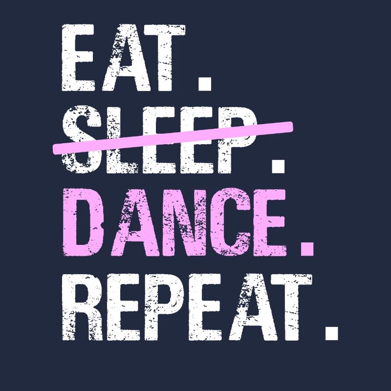 Dancing Dance - Eat Sleep Dance Repeat