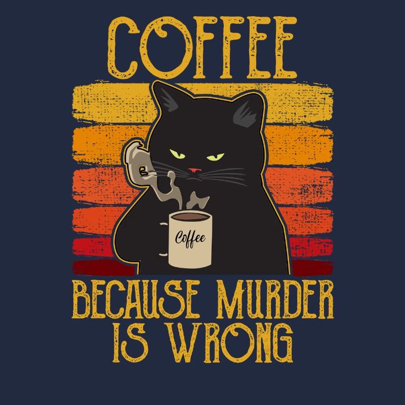 Coffee because Murder is wrong Café chat retro