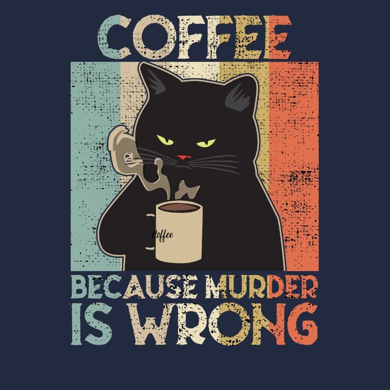 Coffee because Murder is wrong Café chat retro