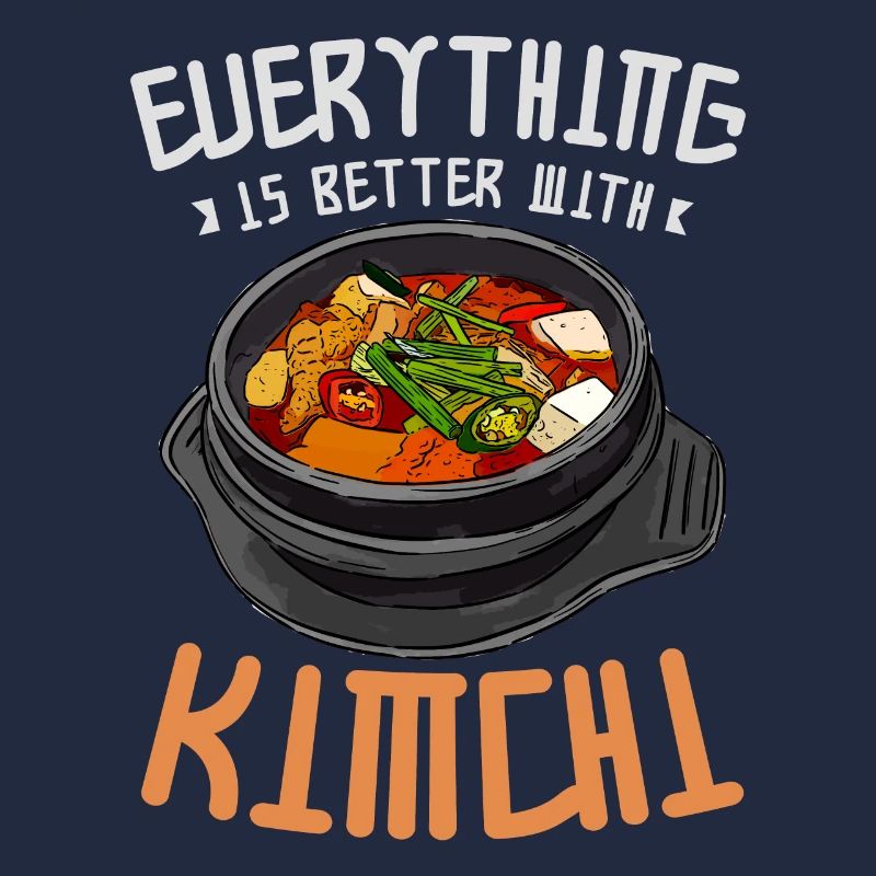Kimchi Drôle Everything is better with kimchi