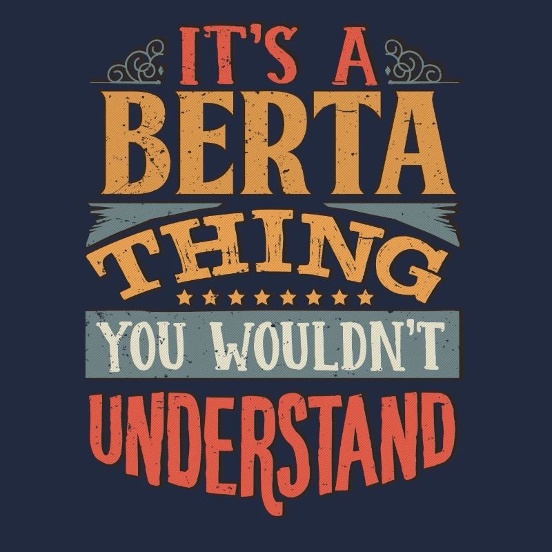 C’est une chose Berta que vous ne comprendriez pas - Berta