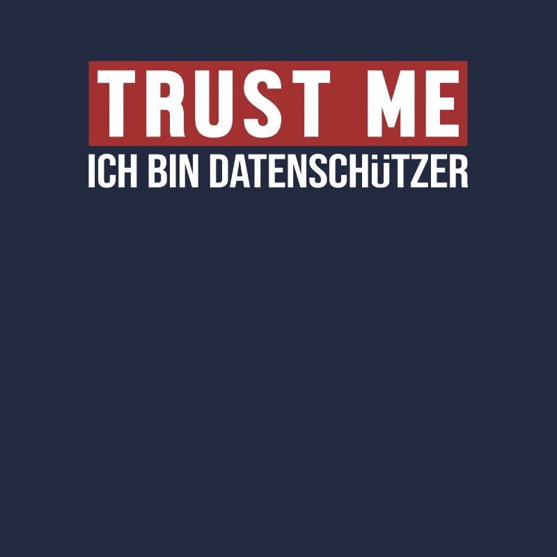 Trust Me Ich bin Datenschützer Data Protection