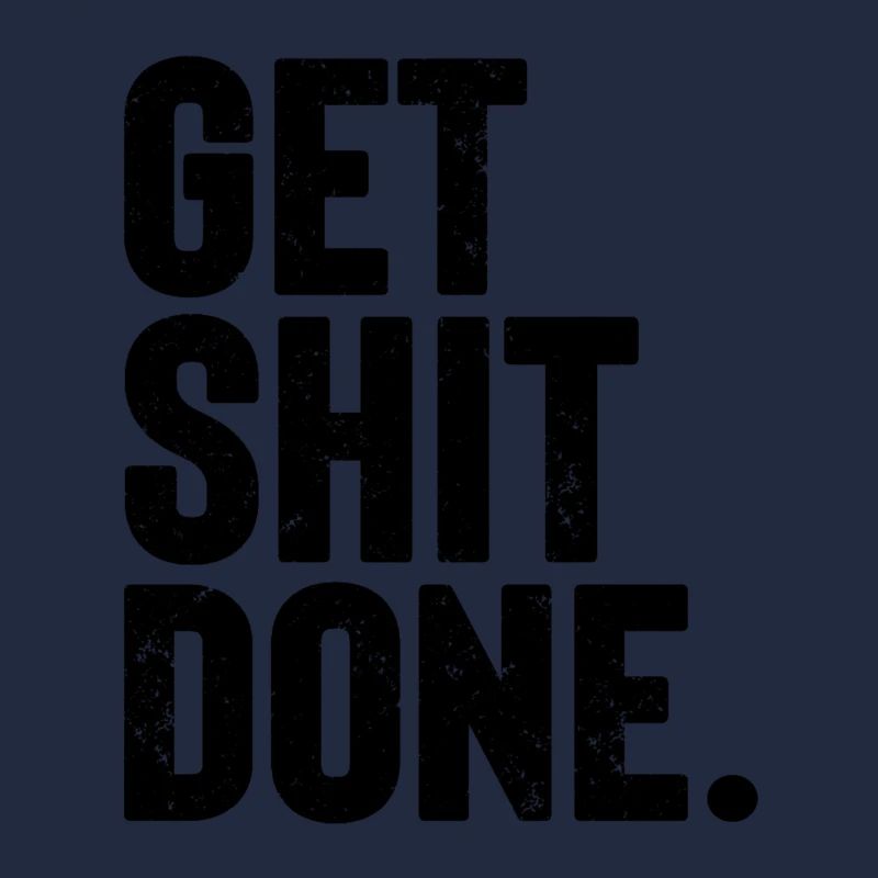 Get Shit Done