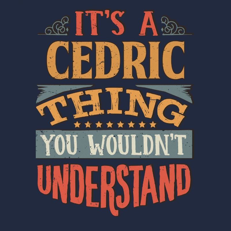 C’est une chose cédrique que vous ne comprendriez pas -