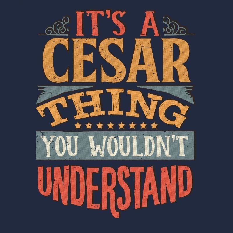 It's A Cesar Thing You Wouldnt Understand - Cesar
