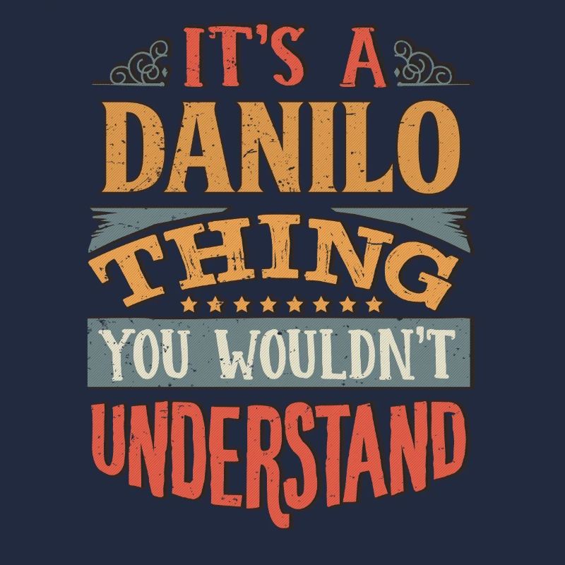 Es ist eine Danilo-Sache, die Sie nicht verstehen würden -