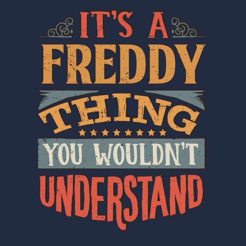 C’est une chose freddy que vous ne comprendriez pas -