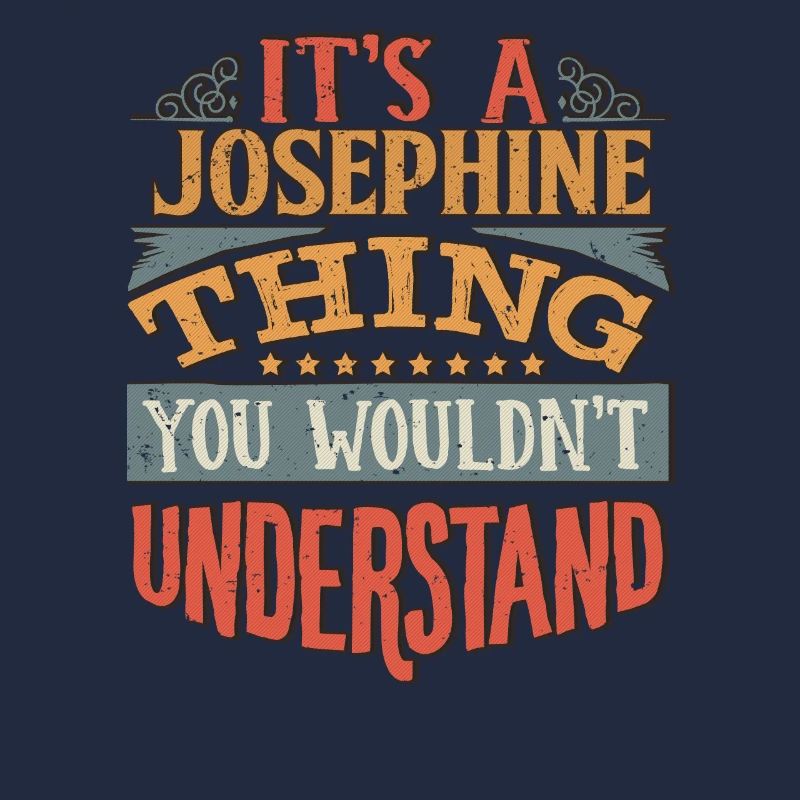 C’est une chose joséphine que vous ne comprendriez pas -