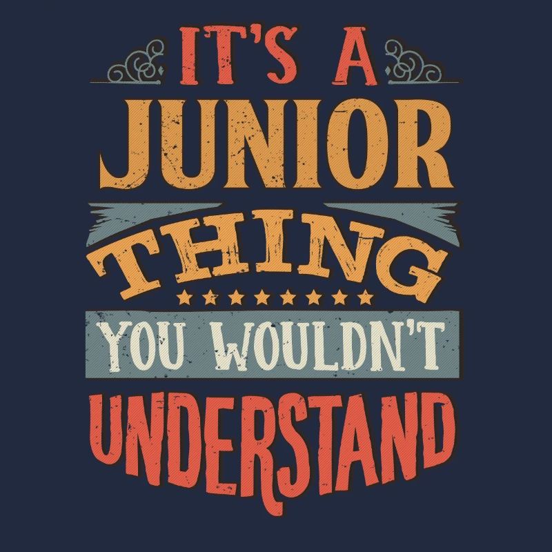 It's A Junior Thing You Wouldnt Understand -
