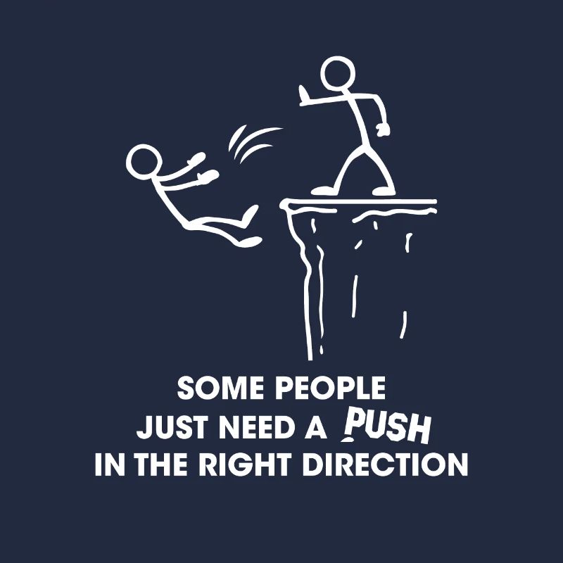 Some People Need A Push In The Right Direction