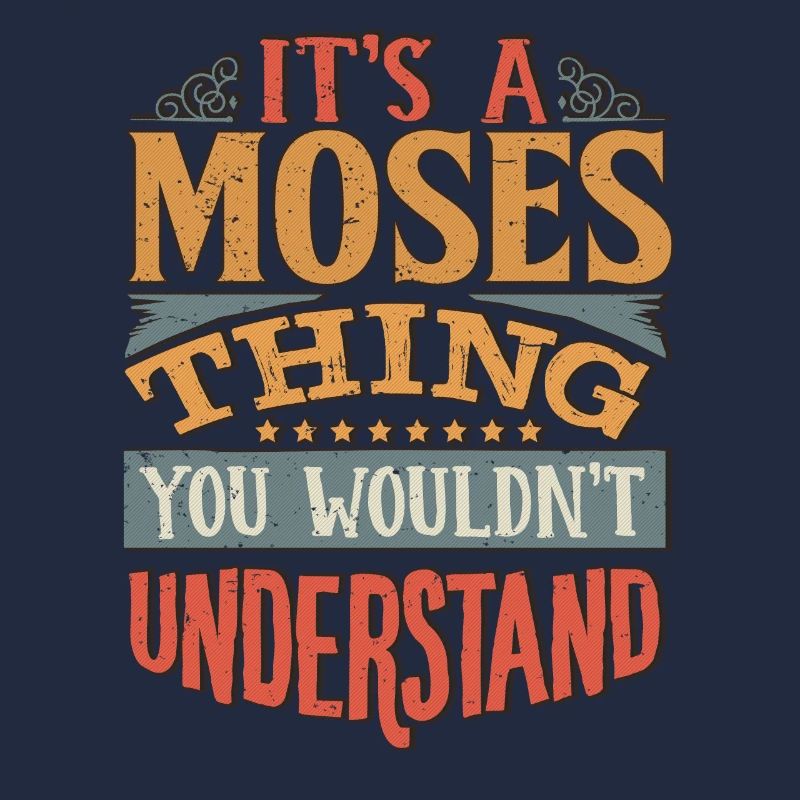 It's A Moses Thing You Wouldnt Understand - Moses