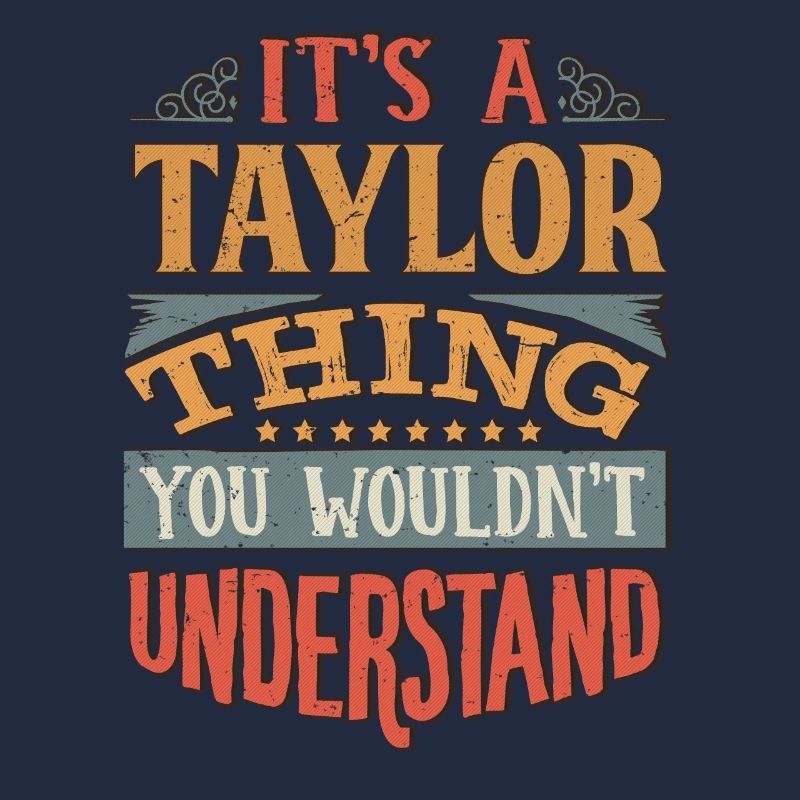 C’est une chose taylor que vous ne comprendriez pas -