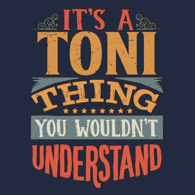 C’est une chose Toni que vous ne comprendriez pas - Toni