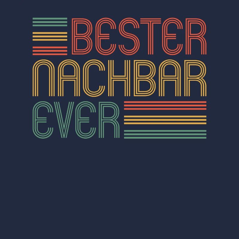 Bester Nachbar ever Nachbarn Nachbar