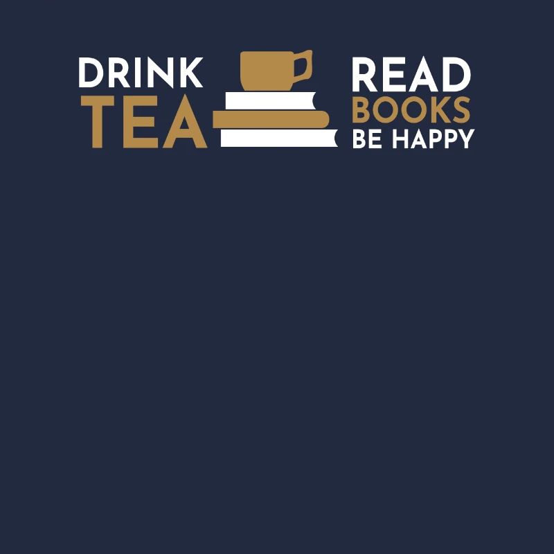 Drink Tea Read Books Be Happy