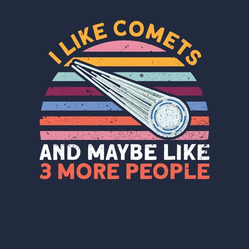 I Like Comets And Maybe Like 3 More People - Comet