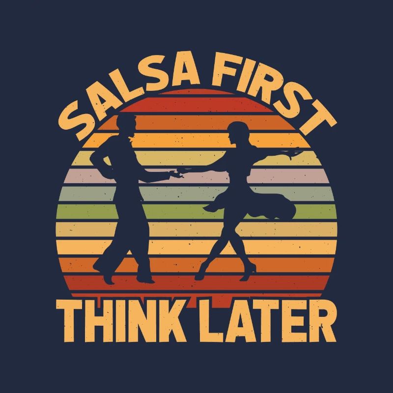 Salsa First Think Later Dance Dancing