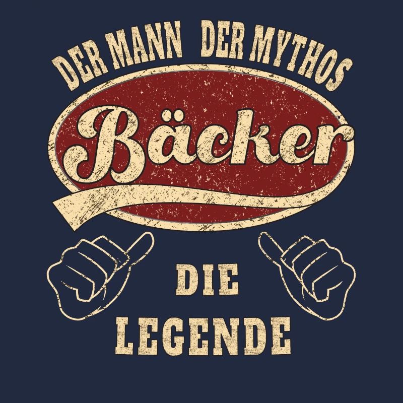 Bäcker Spruch der Mann der Mythos Bäcker