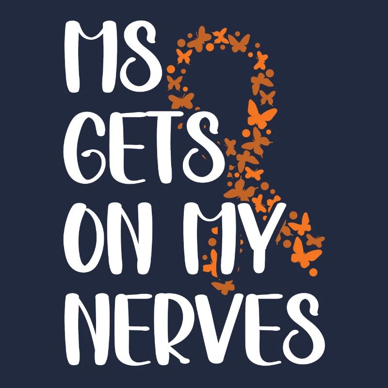 MS Gets On My Nerves Multiple Sclerosis Awareness