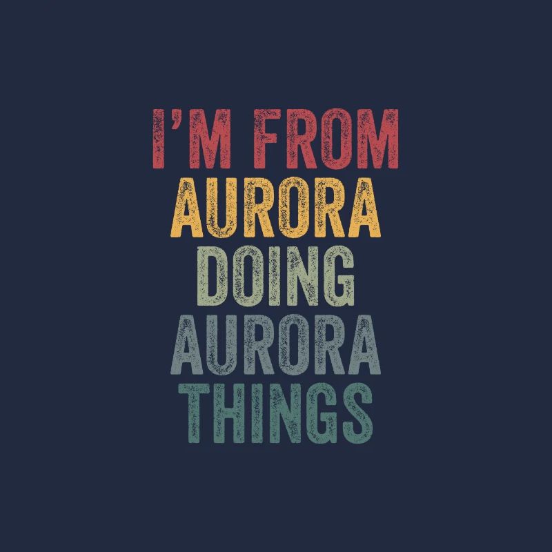 I'm from Aurora doing Aurora things