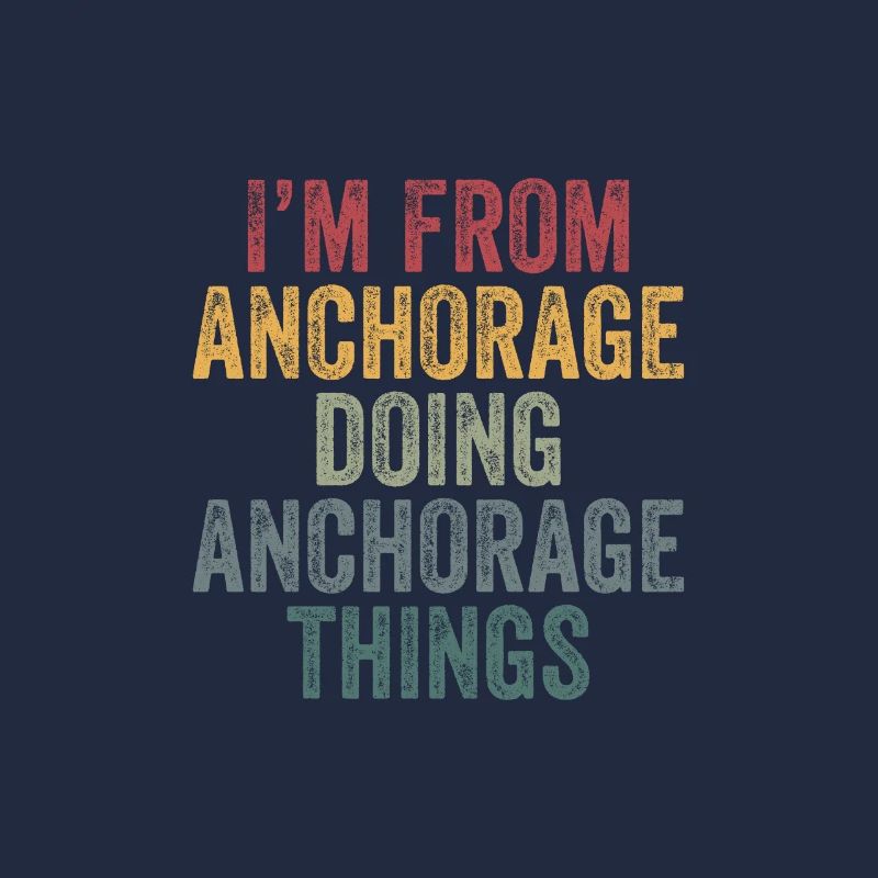 I'm from Anchorage doing Anchorage things