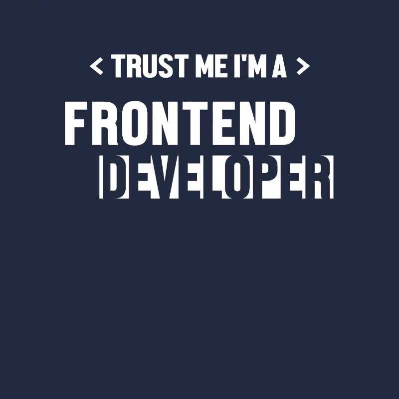 Trust Me I'm Frontend Developer Coder Software