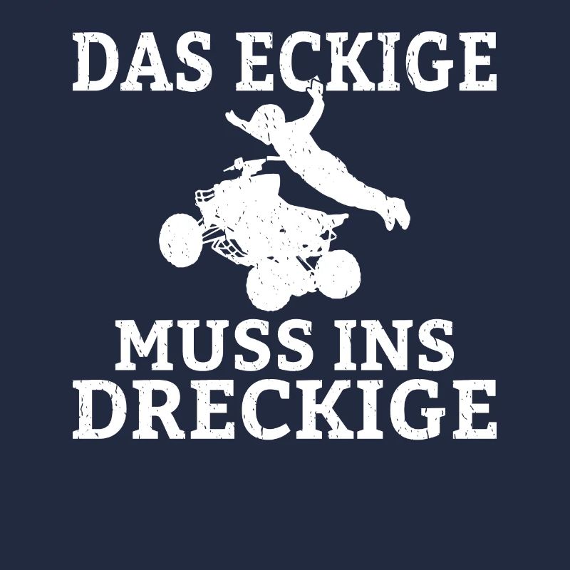 Das Eckige Muss ins Dreckige Quadfahrer Sprüche Ma