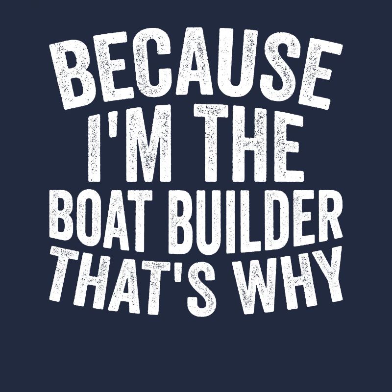Artisanat - Parce que je suis le constructeur de bateaux