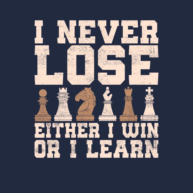 I Never Lose Either I Win Or I Learn Chess Board