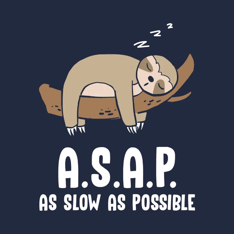 A.S.A.P As Slow As Possbile Faultier
