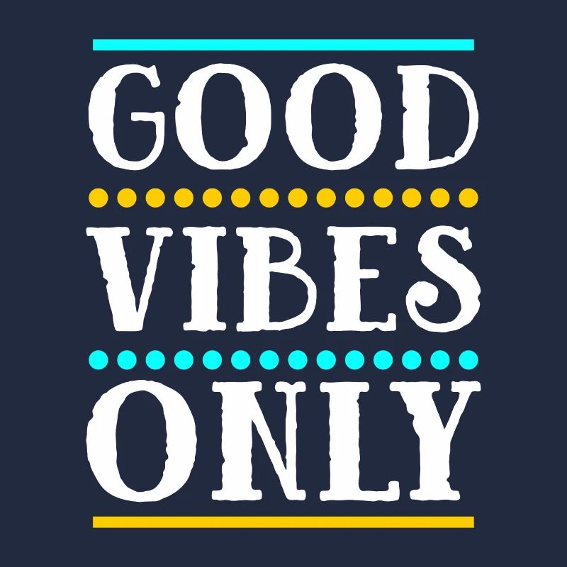 Good Vibes Only